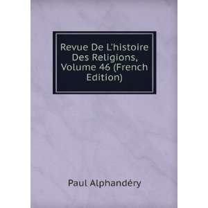  Revue De Lhistoire Des Religions, Volume 46 (French Edition) Paul 