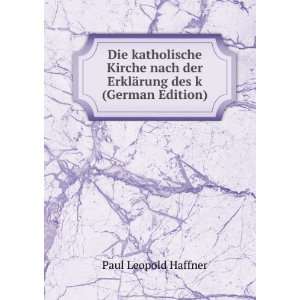   der ErklÃ¤rung des k (German Edition) Paul Leopold Haffner Books