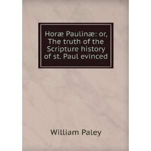  HorÃ¦ PaulinÃ¦: or, The truth of the Scripture history 