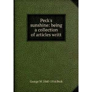   being a collection of articles writt George W. 1840 1916 Peck Books