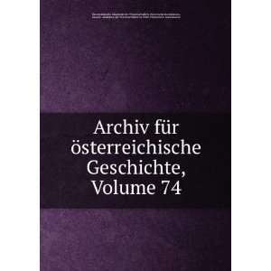 Archiv fÃ¼r Ã¶sterreichische Geschichte, Volume 74 