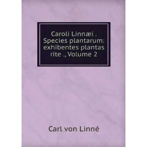  Caroli LinnÃ¦i . Species plantarum exhibentes plantas 