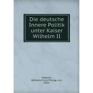 Die deutsche Innere Politik unter Kaiser Wilhelm II.: Wilhelm Franz 