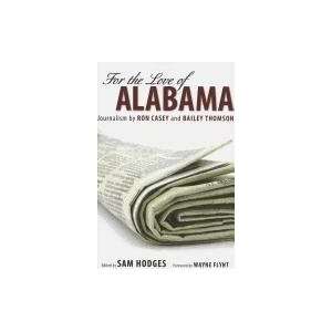  For the Love of Alabama Journalism by Ron Casey and 