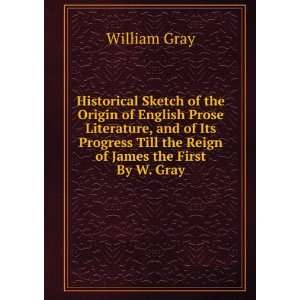   Reign of James the First By W. Gray. by W. Gray: William Gray: Books