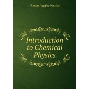    Introduction to Chemical Physics Thomas Ruggles Pynchon Books