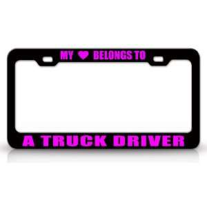 MY HEART BELONGS TO A TRUCK DRIVER Occupation Metal Auto License Plate 