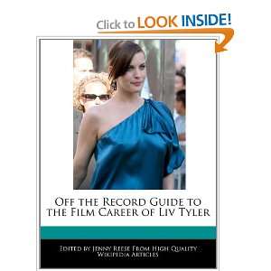   to the Film Career of Liv Tyler (9781241015916) Jenny Reese Books