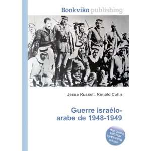   Guerre israÃ©lo arabe de 1948 1949 Ronald Cohn Jesse Russell Books