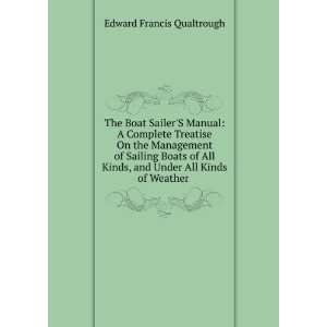 The Boat SailerS Manual A Complete Treatise On the Management of 