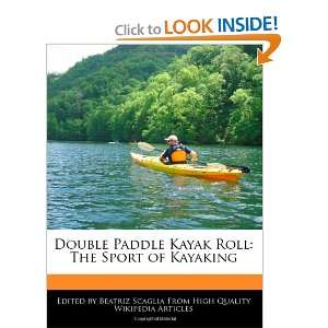   Roll: The Sport of Kayaking (9781241002305): Beatriz Scaglia: Books