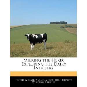   Exploring the Dairy Industry (9781241586423) Beatriz Scaglia Books