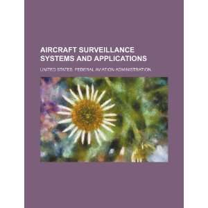 Aircraft surveillance systems and applications United States. Federal 
