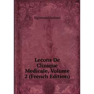  Clinique Medicale, Volume 2 (French Edition) Sigismond Jaccoud Books