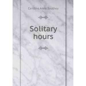 Solitary hours Caroline Anne Southey  Books