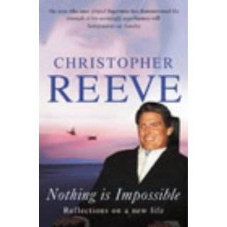 Nothing Is Impossible Reflections on a New Life by Christopher Reeve 
