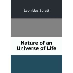  Nature of an Universe of Life Leonidas Spratt Books