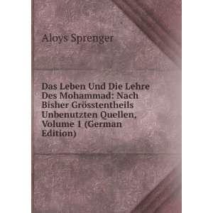   Unbenutzten Quellen, Volume 1 (German Edition) Aloys Sprenger Books