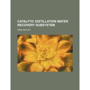  Catalytic distillation water recovery subsystem final 