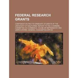 Federal research grants compensation paid to graduate students 