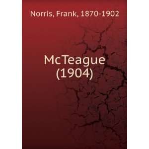    McTeague (1904) (9781275274532) Frank, 1870 1902 Norris Books