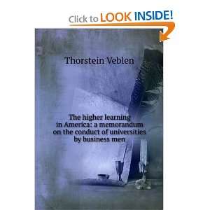   the conduct of universities by business men: Thorstein Veblen: Books
