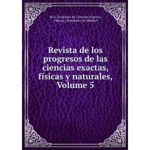 de las ciencias exactas, fÃ­sicas y naturales, Volume 5 FÃ­sicas 