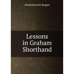  Lessons in Graham shorthand, Winfield Scott. Rogers 