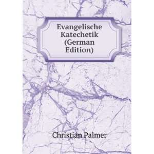  Evangelische Katechetik (German Edition) Christian Palmer Books