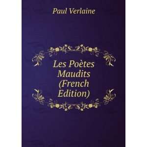    Les PoÃ¨tes Maudits (French Edition) Paul Verlaine Books