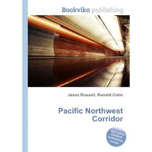  Pacific Northwest Corridor: Ronald Cohn Jesse Russell 