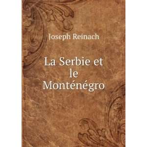  La Serbie et le MontÃ©nÃ©gro Joseph Reinach Books