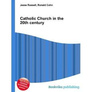  Catholic Church in the 20th century Ronald Cohn Jesse 