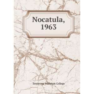  Nocatula, 1963 Tennessee Wesleyan College Books