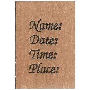   Date: Time: Place: Wood Mounted Rubber Stamp (LH1034): Everything Else