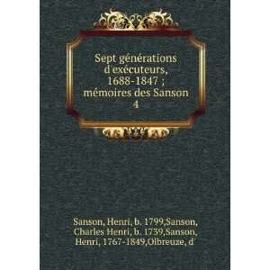   Sanson. 4 Henri, b. 1799,Sanson, Charles Henri, b. 1739,Sanson, Henri