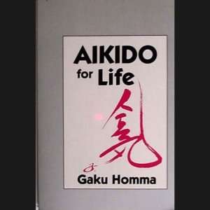  Aikido for Life Book By Gaku Homma 