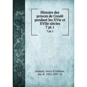   cles. 7 pt.1 Henri dOrlÃ©ans, duc d, 1822 1897. cn Aumale Books