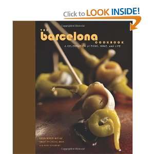  The Barcelona Cookbook A Celebration of Food, Wine, and Life 