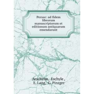   antiquarum emendarunt Eschyle , E. Lang, G. Pinzger Aeschylus Books