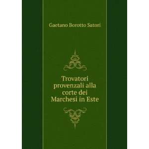   alla corte dei Marchesi in Este Gaetano Borotto Satori Books