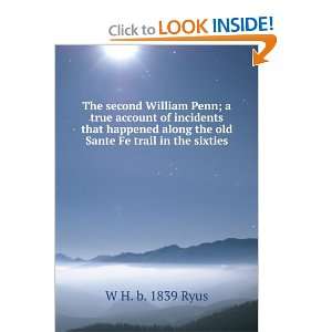  The second William Penn;: W H. b. 1839 Ryus: Books