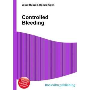  Controlled Bleeding Ronald Cohn Jesse Russell Books