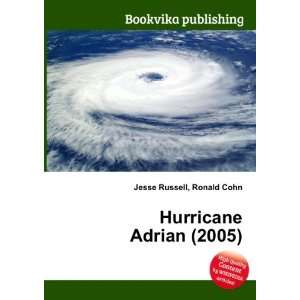  Hurricane Adrian (2005) Ronald Cohn Jesse Russell Books
