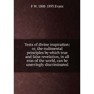  Tests of divine inspiration or, the rudimental principles 