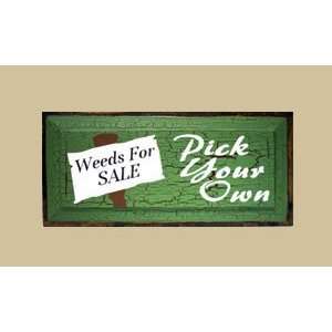   Gifts G818WFS Weeds For Sale Pick Your Own Sign: Patio, Lawn & Garden