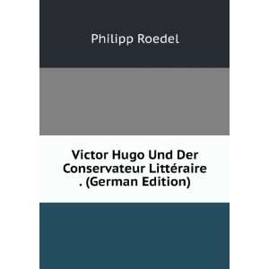   Conservateur LittÃ©raire . (German Edition) Philipp Roedel Books