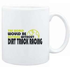   would be nothing without Dirt Track Racing  Sports