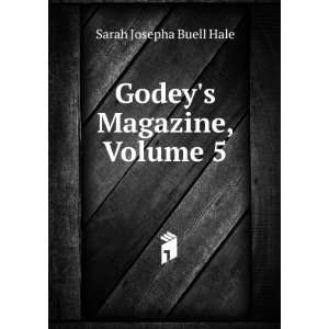    Godeys Magazine, Volume 5 Sarah Josepha Buell Hale Books