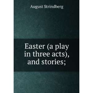   Easter (a play in three acts), and stories; August Strindberg Books